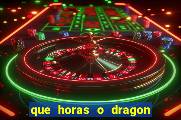 que horas o dragon fortune paga